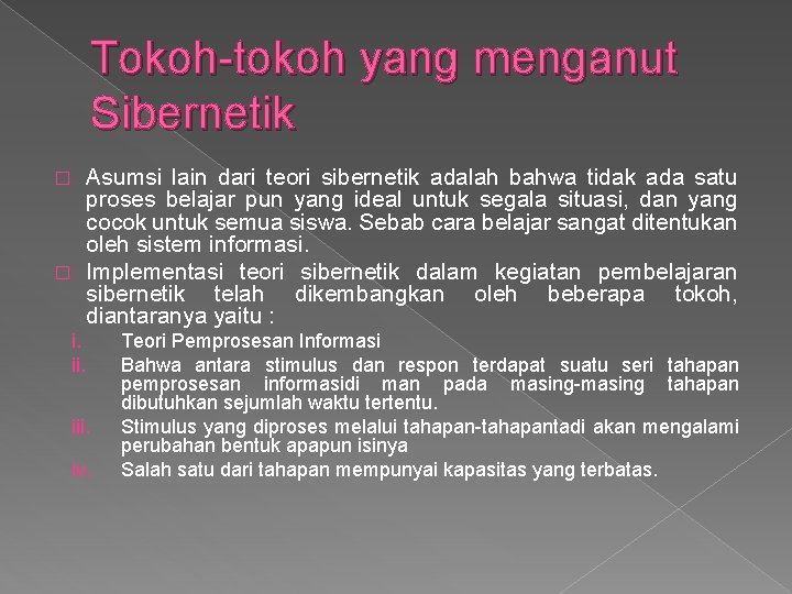 Tokoh-tokoh yang menganut Sibernetik Asumsi lain dari teori sibernetik adalah bahwa tidak ada satu