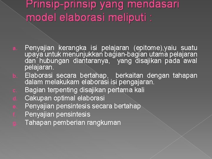 Prinsip-prinsip yang mendasari model elaborasi meliputi : a. b. c. d. e. f. g.