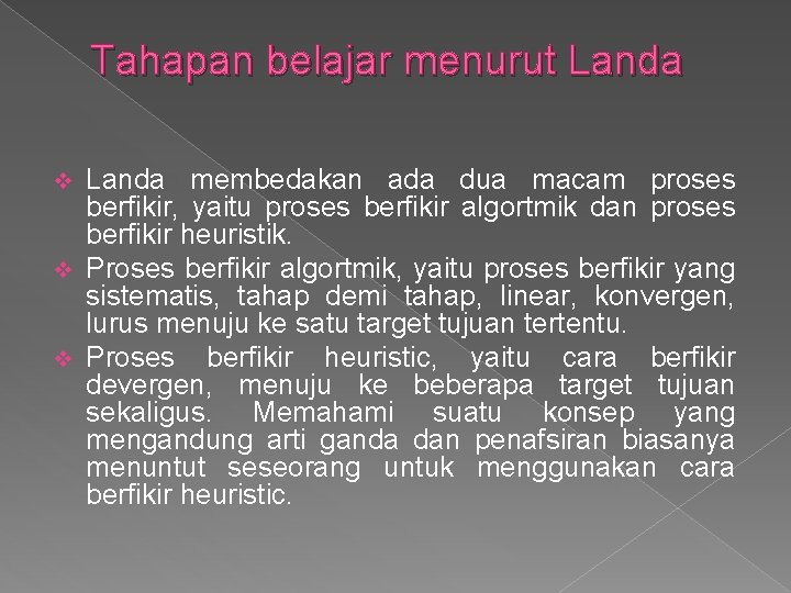 Tahapan belajar menurut Landa membedakan ada dua macam proses berfikir, yaitu proses berfikir algortmik