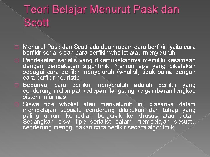 Teori Belajar Menurut Pask dan Scott ada dua macam cara berfikir, yaitu cara berfikir