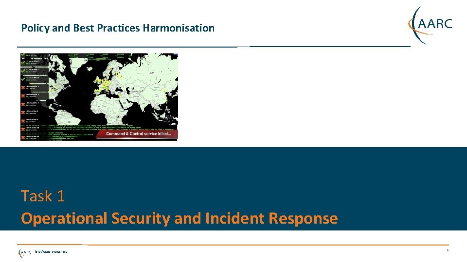 Policy and Best Practices Harmonisation Task 1 Operational Security and Incident Response http: //aarc-project.