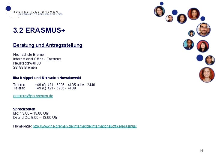 3. 2 ERASMUS+ Beratung und Antragsstellung Hochschule Bremen International Office - Erasmus Neustadtswall 30