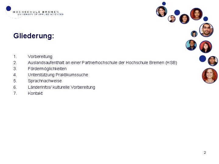 Gliederung: 1. 2. 3. 4. 5. 6. 7. Vorbereitung Auslandsaufenthalt an einer Partnerhochschule der