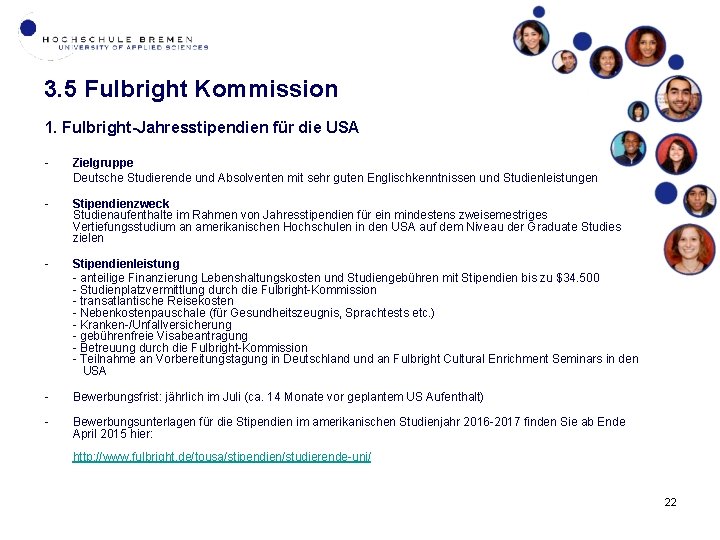 3. 5 Fulbright Kommission 1. Fulbright-Jahresstipendien für die USA - Zielgruppe Deutsche Studierende und