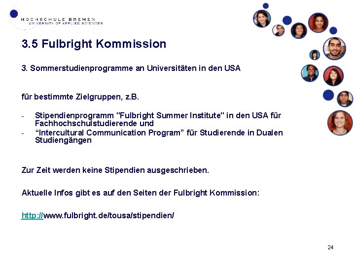 3. 5 Fulbright Kommission 3. Sommerstudienprogramme an Universitäten in den USA für bestimmte Zielgruppen,