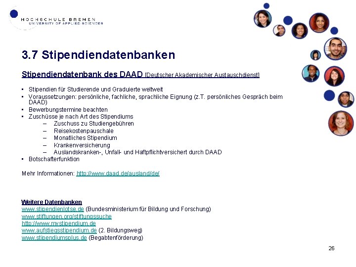 3. 7 Stipendiendatenbanken Stipendiendatenbank des DAAD [Deutscher Akademischer Austauschdienst] • Stipendien für Studierende und