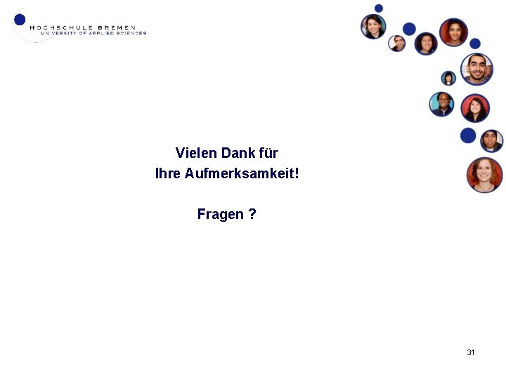 Vielen Dank für Ihre Aufmerksamkeit! Fragen ? 31 