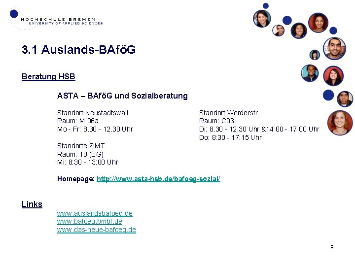 3. 1 Auslands-BAföG Beratung HSB ASTA – BAföG und Sozialberatung Standort Neustadtswall Raum: M