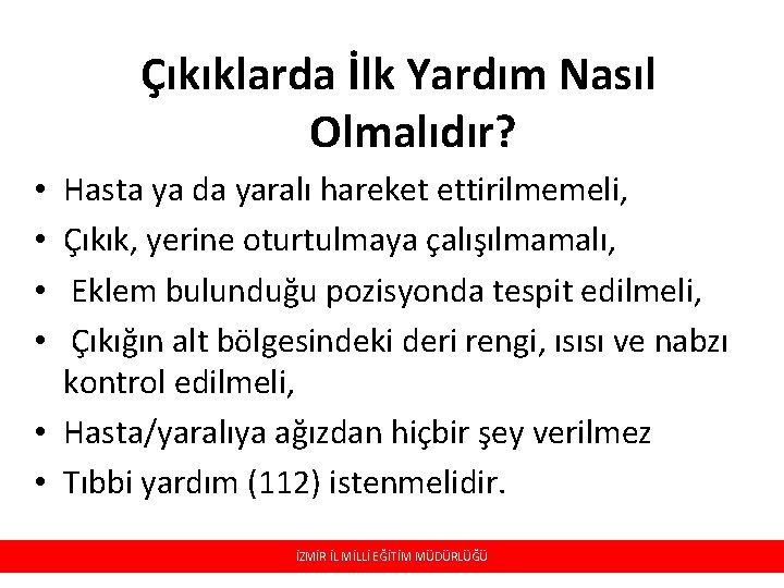 Çıkıklarda İlk Yardım Nasıl Olmalıdır? Hasta ya da yaralı hareket ettirilmemeli, Çıkık, yerine oturtulmaya
