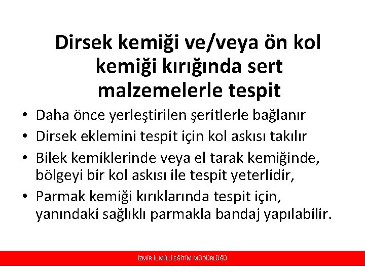 Dirsek kemiği ve/veya ön kol kemiği kırığında sert malzemelerle tespit • Daha önce yerleştirilen