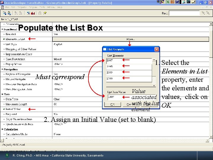 Populate the List Box Must correspond 13 1. Select the Elements in List property,