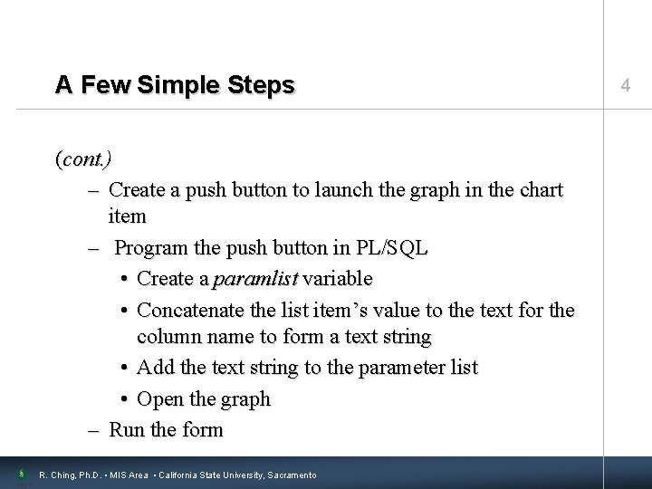 A Few Simple Steps (cont. ) – Create a push button to launch the