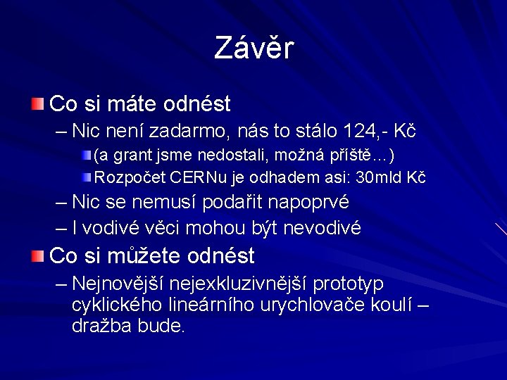 Závěr Co si máte odnést – Nic není zadarmo, nás to stálo 124, -