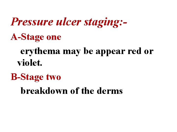 Pressure ulcer staging: A-Stage one erythema may be appear red or violet. B-Stage two