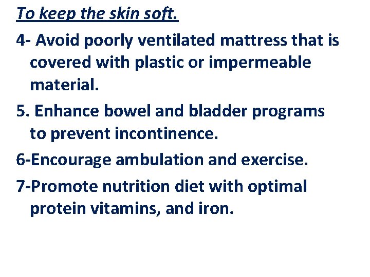 To keep the skin soft. 4 - Avoid poorly ventilated mattress that is covered