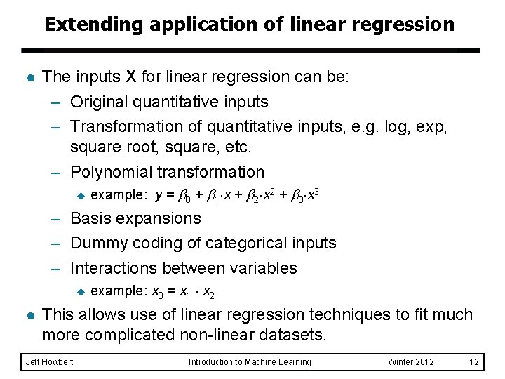 Extending application of linear regression l The inputs X for linear regression can be: