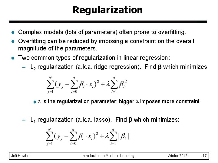 Regularization l Complex models (lots of parameters) often prone to overfitting. l Overfitting can