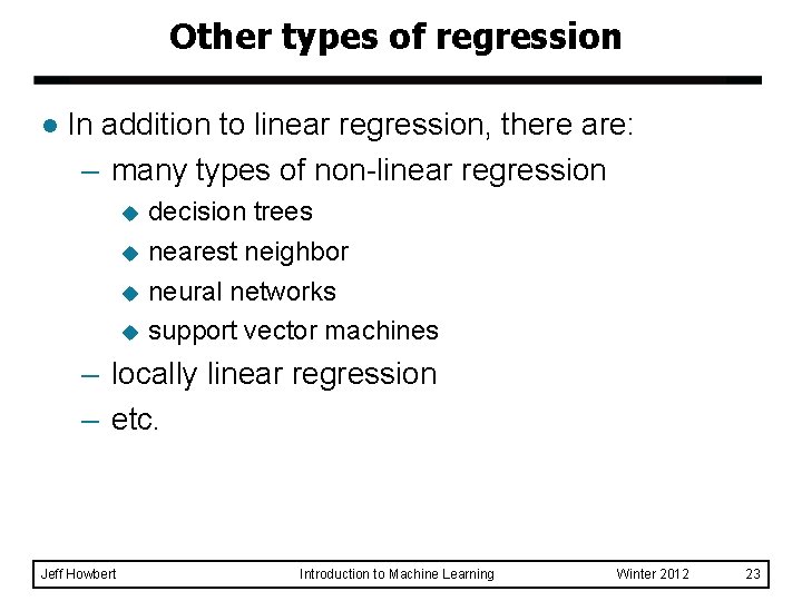 Other types of regression l In addition to linear regression, there are: – many