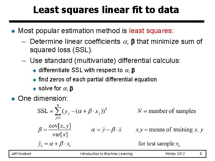 Least squares linear fit to data l l Most popular estimation method is least