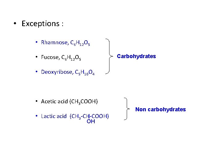 • Exceptions : • Rhamnose, C 6 H 12 O 5 Carbohydrates •