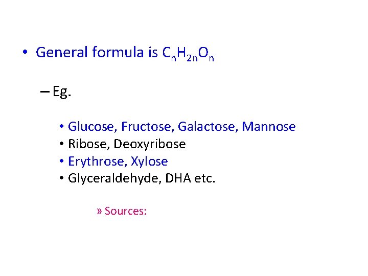  • General formula is Cn. H 2 n. On – Eg. • Glucose,