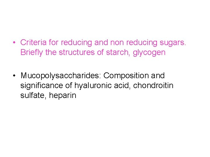  • Criteria for reducing and non reducing sugars. Briefly the structures of starch,