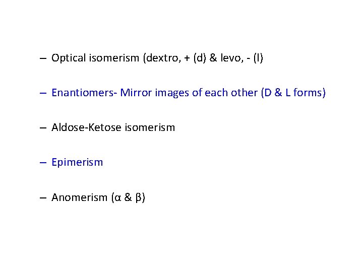– Optical isomerism (dextro, + (d) & levo, - (l) – Enantiomers- Mirror images