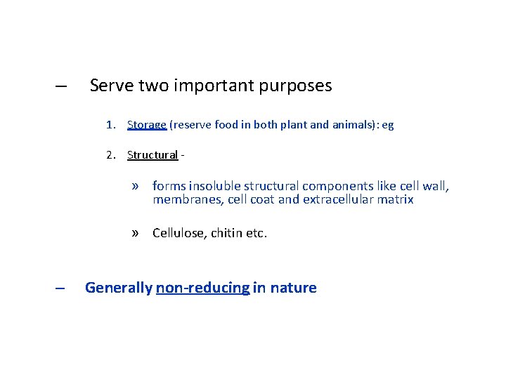 – Serve two important purposes 1. Storage (reserve food in both plant and animals):