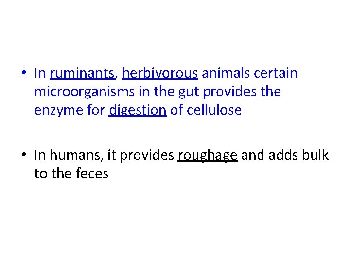  • In ruminants, herbivorous animals certain microorganisms in the gut provides the enzyme