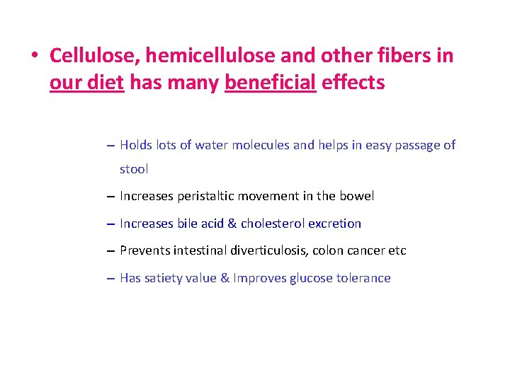  • Cellulose, hemicellulose and other fibers in our diet has many beneficial effects