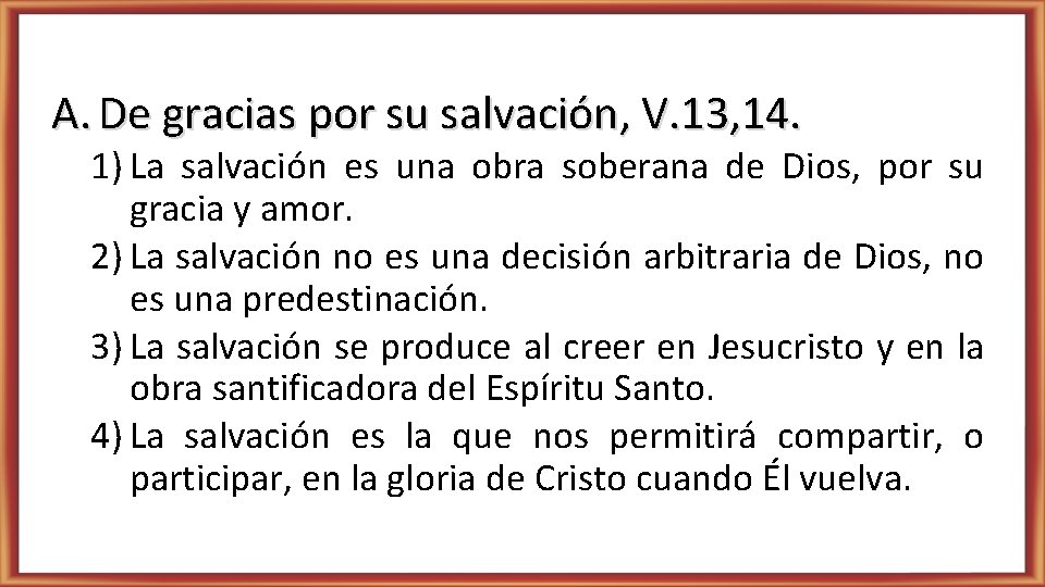 A. De gracias por su salvación, V. 13, 14. 1) La salvación es una