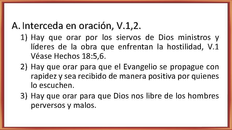 A. Interceda en oración, V. 1, 2. 1) Hay que orar por los siervos