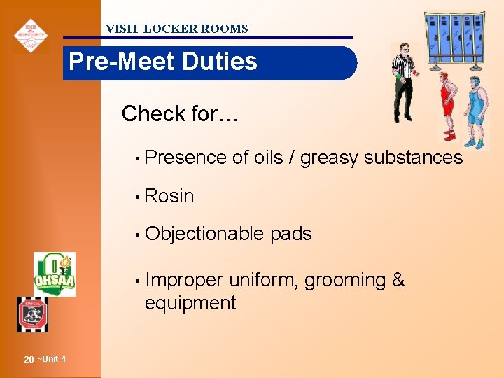 VISIT LOCKER ROOMS Pre-Meet Duties Check for… • Presence of oils / greasy substances