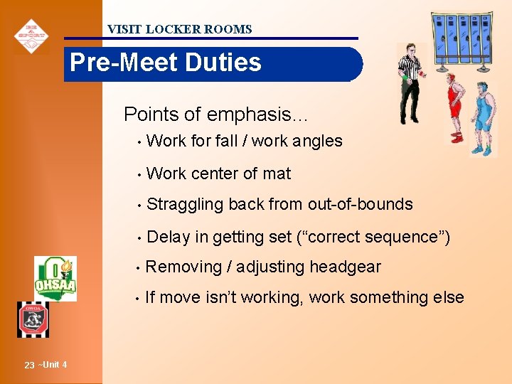 VISIT LOCKER ROOMS Pre-Meet Duties Points of emphasis… 23 ~Unit 4 • Work for