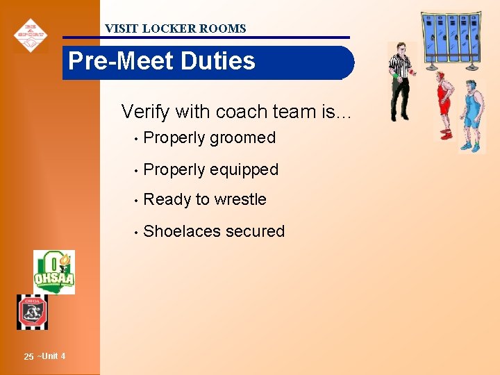 VISIT LOCKER ROOMS Pre-Meet Duties Verify with coach team is… 25 ~Unit 4 •
