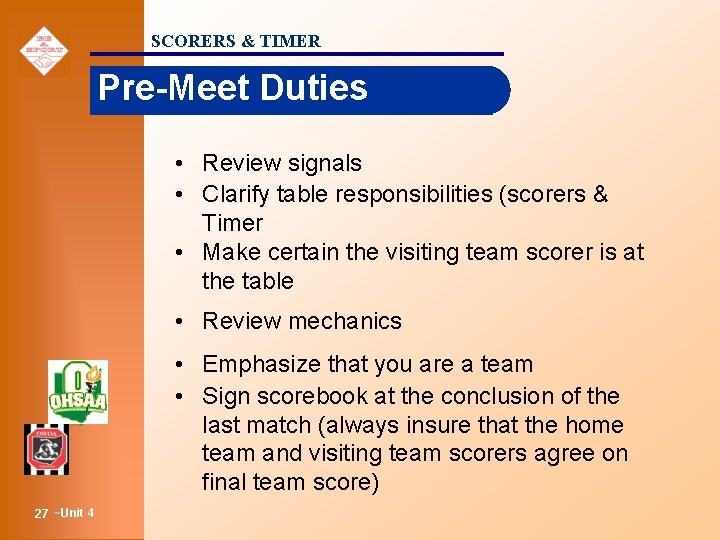 SCORERS & TIMER Pre-Meet Duties • Review signals • Clarify table responsibilities (scorers &