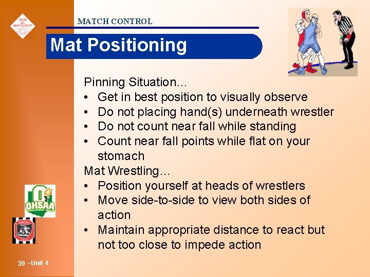 MATCH CONTROL Mat Positioning Pinning Situation… • Get in best position to visually observe