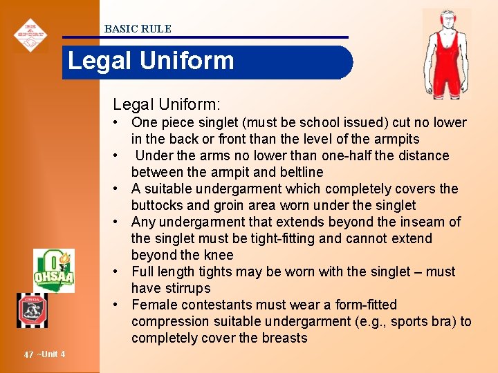 BASIC RULE Legal Uniform: • One piece singlet (must be school issued) cut no