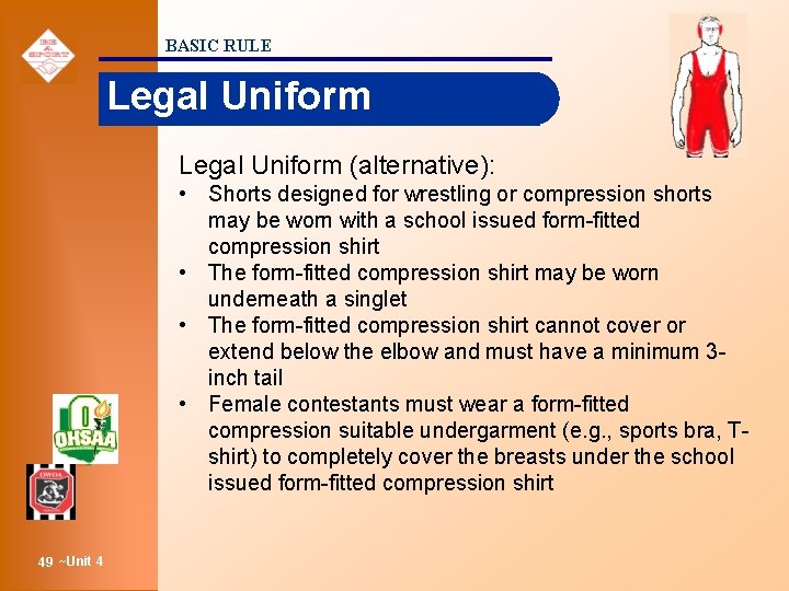 BASIC RULE Legal Uniform (alternative): • Shorts designed for wrestling or compression shorts may