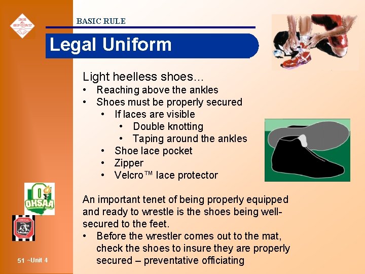 BASIC RULE Legal Uniform Light heelless shoes… • Reaching above the ankles • Shoes