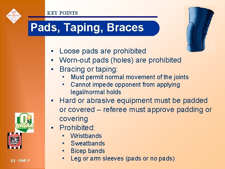 KEY POINTS Pads, Taping, Braces • Loose pads are prohibited • Worn-out pads (holes)
