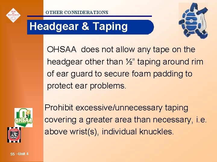 OTHER CONSIDERATIONS Headgear & Taping OHSAA does not allow any tape on the headgear