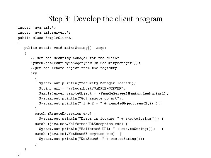 Step 3: Develop the client program import java. rmi. *; import java. rmi. server.