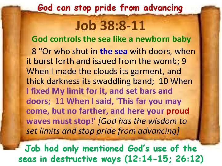 God can stop pride from advancing Job 38: 8 -11 God controls the sea