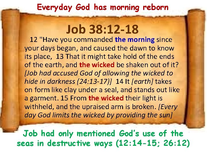 Everyday God has morning reborn Job 38: 12 -18 12 "Have you commanded the