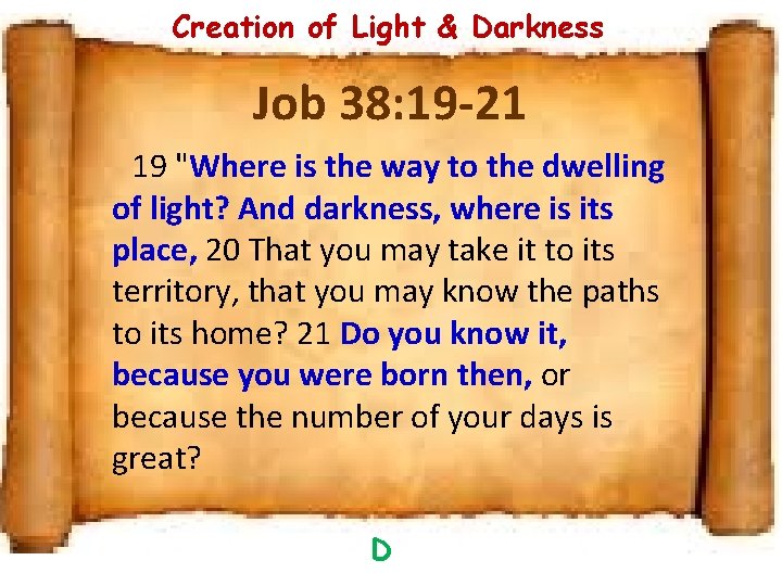 Creation of Light & Darkness Job 38: 19 -21 19 "Where is the way