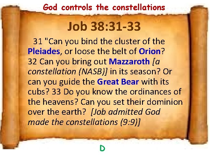 God controls the constellations Job 38: 31 -33 31 "Can you bind the cluster