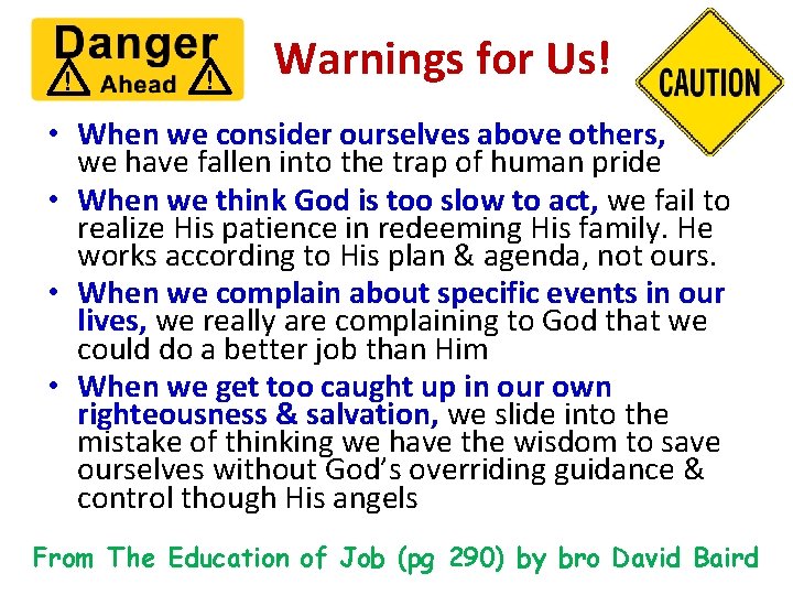 ! ! Warnings for Us! • When we consider ourselves above others, we have