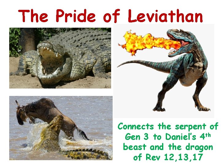 The Pride of Leviathan Connects the serpent of Gen 3 to Daniel’s 4 th