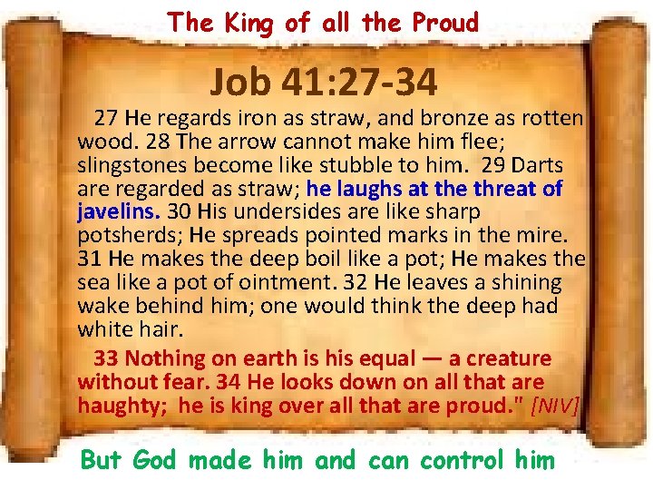 The King of all the Proud Job 41: 27 -34 27 He regards iron